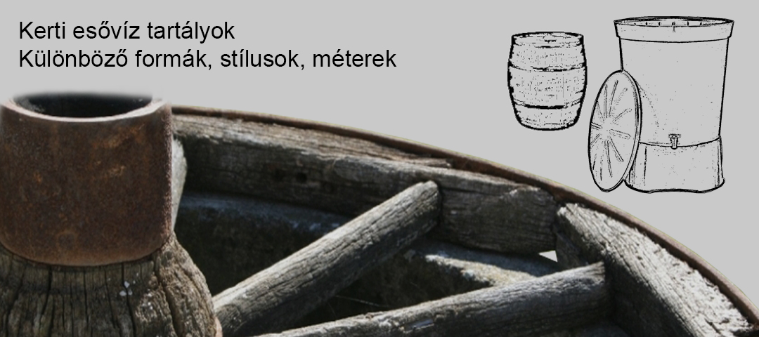 Felszíni, kerti esővíz tartályok, tároló, hordó